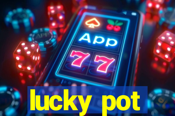 lucky pot