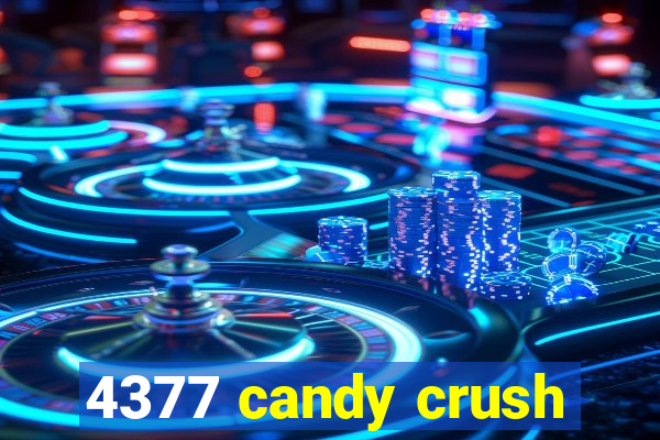 4377 candy crush