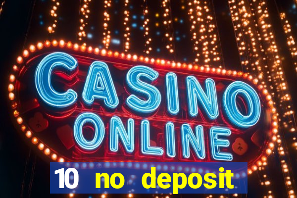 10 no deposit casino bonus