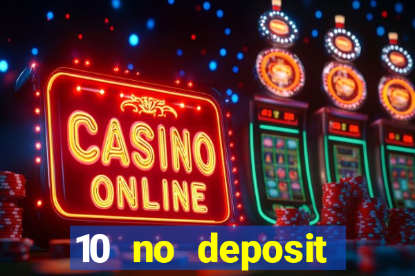 10 no deposit casino bonus