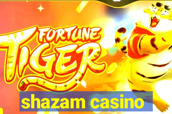 shazam casino