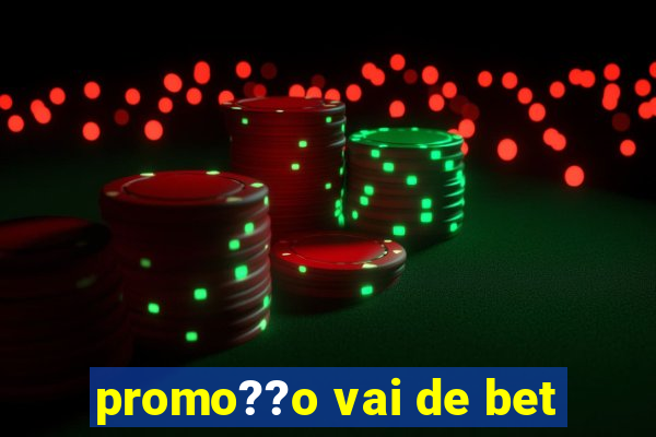 promo??o vai de bet