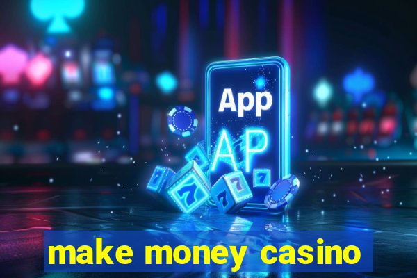 make money casino