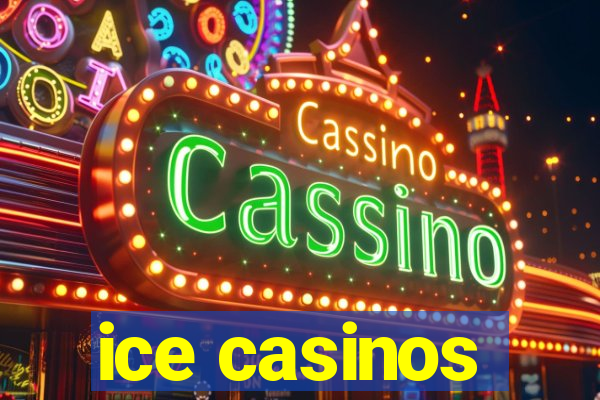 ice casinos