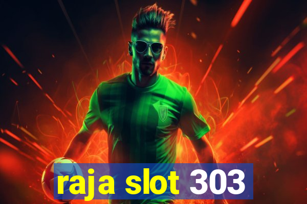 raja slot 303