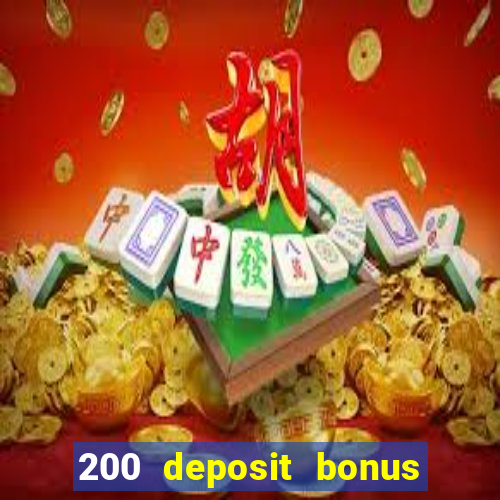 200 deposit bonus online casino