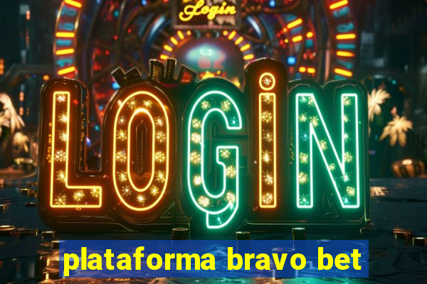 plataforma bravo bet