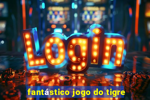 fantástico jogo do tigre