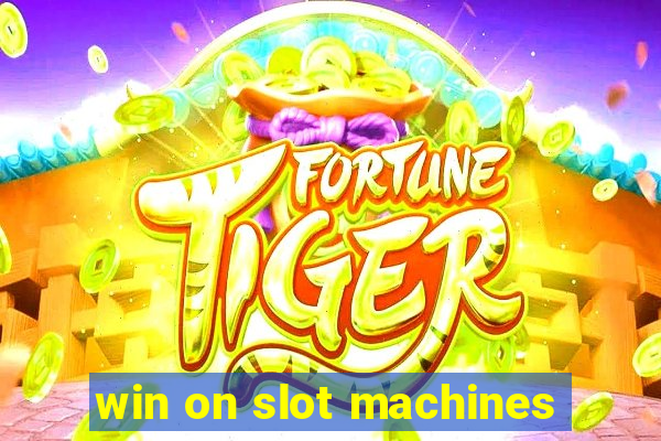 win on slot machines