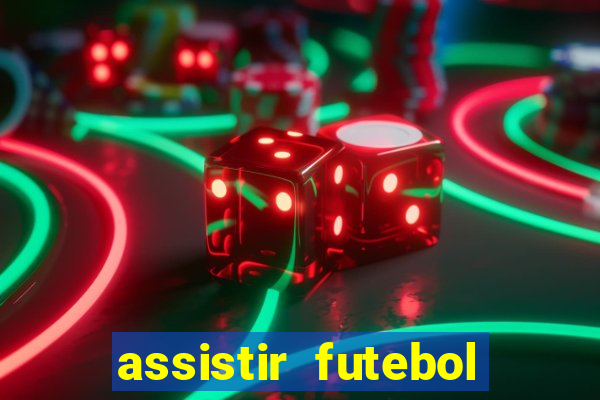 assistir futebol online ao vivo