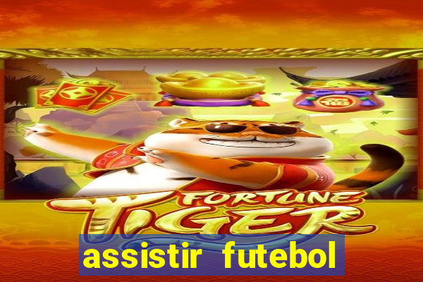 assistir futebol online ao vivo