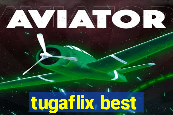 tugaflix best