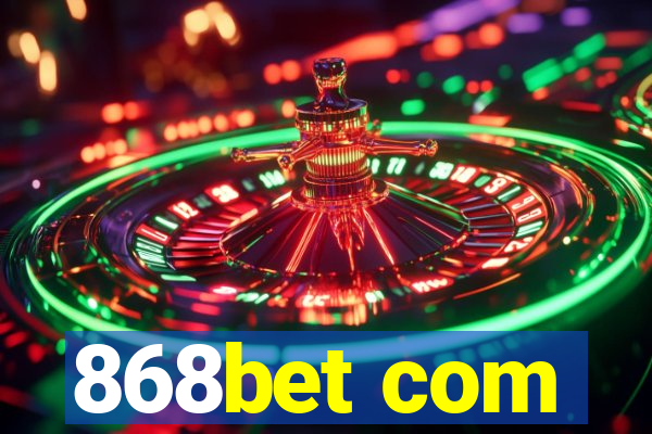 868bet com