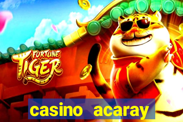 casino acaray horário de funcionamento