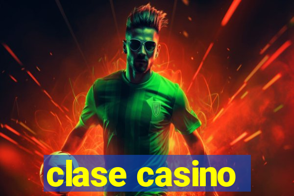 clase casino