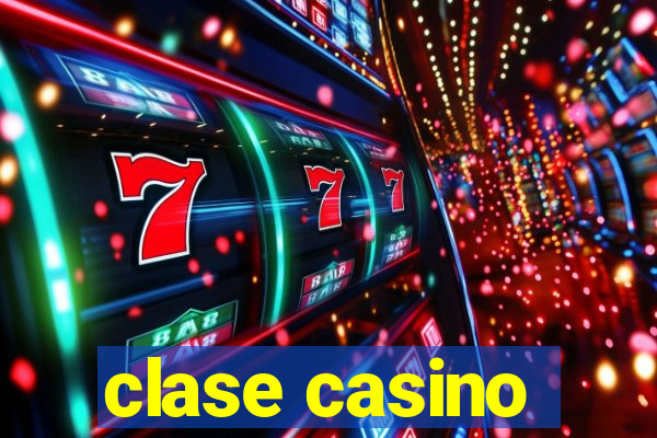 clase casino