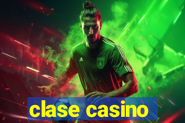 clase casino