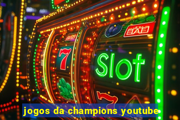 jogos da champions youtube