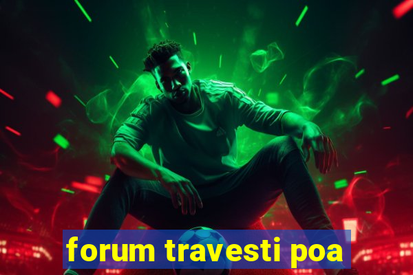 forum travesti poa