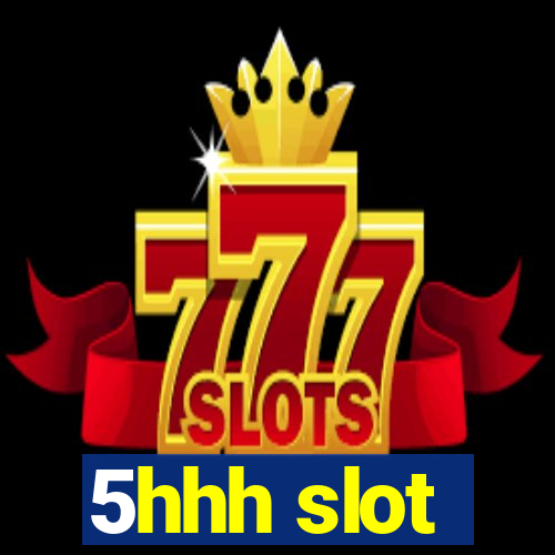 5hhh slot