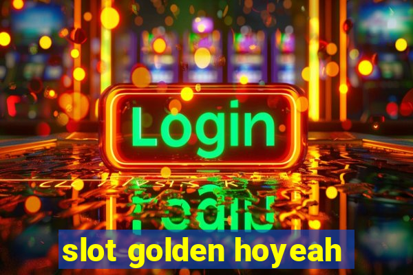 slot golden hoyeah