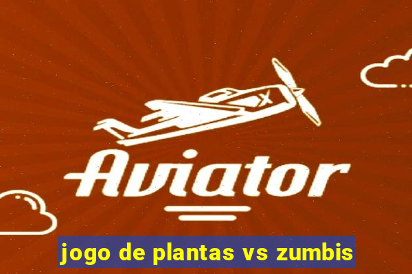 jogo de plantas vs zumbis