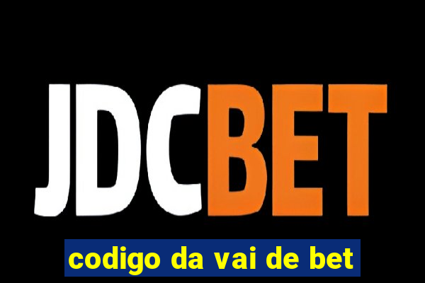 codigo da vai de bet