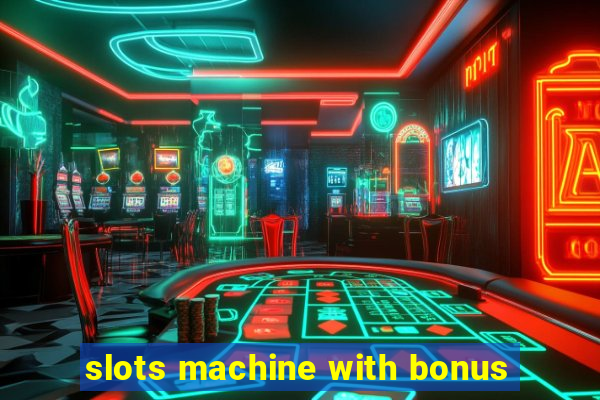 slots machine with bonus