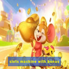 slots machine with bonus