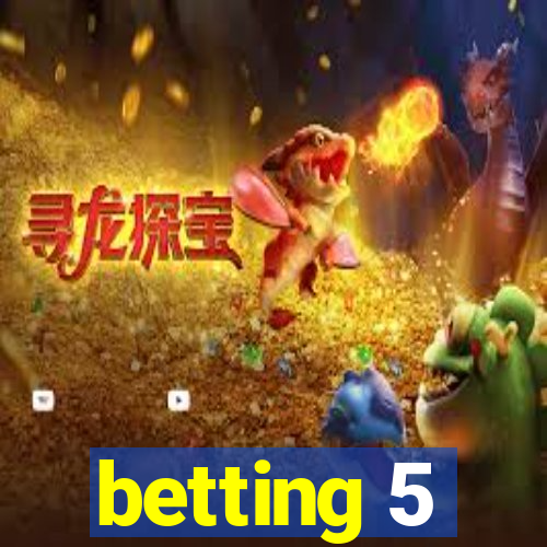 betting 5