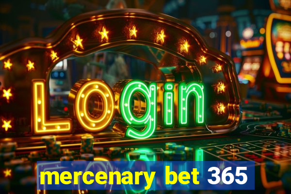 mercenary bet 365