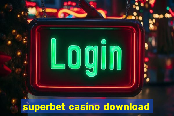 superbet casino download