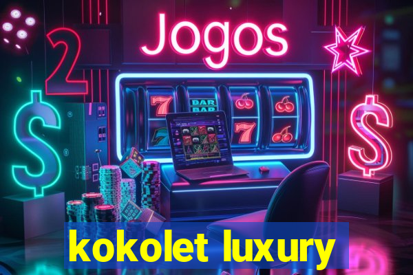 kokolet luxury