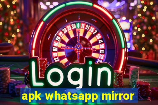 apk whatsapp mirror