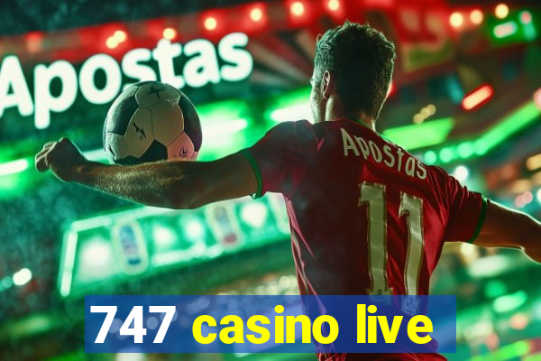 747 casino live