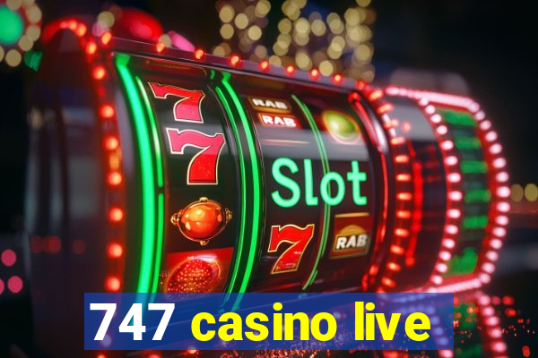 747 casino live