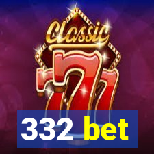 332 bet