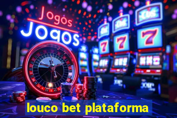 louco bet plataforma