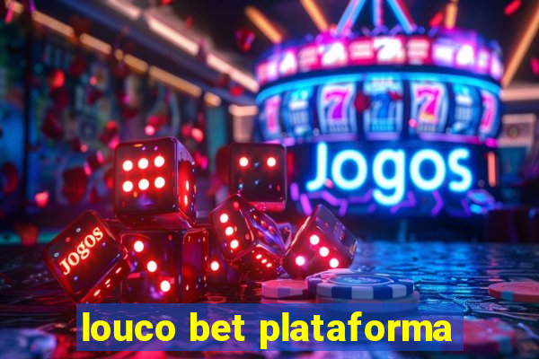 louco bet plataforma