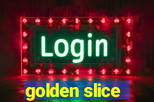 golden slice