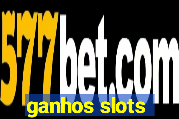 ganhos slots