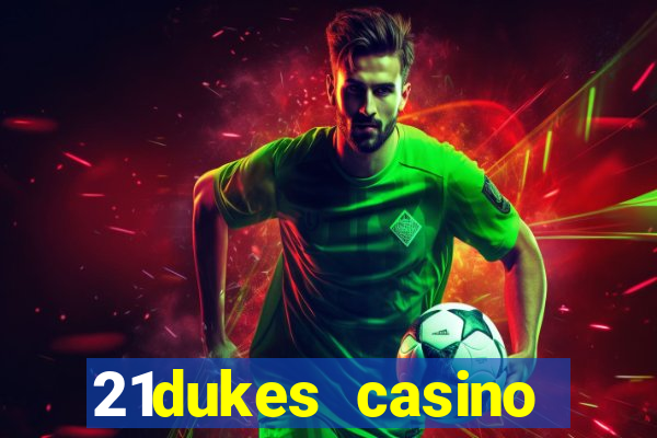 21dukes casino mobile app