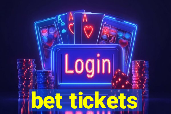 bet tickets