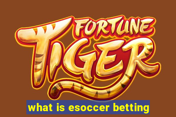 what is esoccer betting