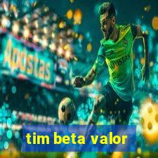 tim beta valor