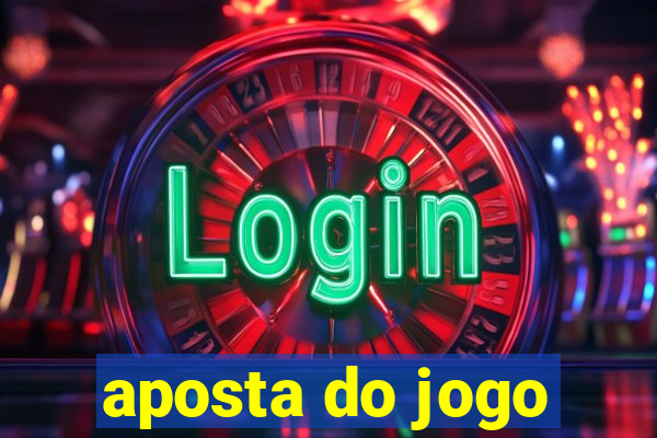 aposta do jogo