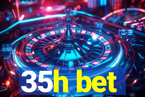 35h bet