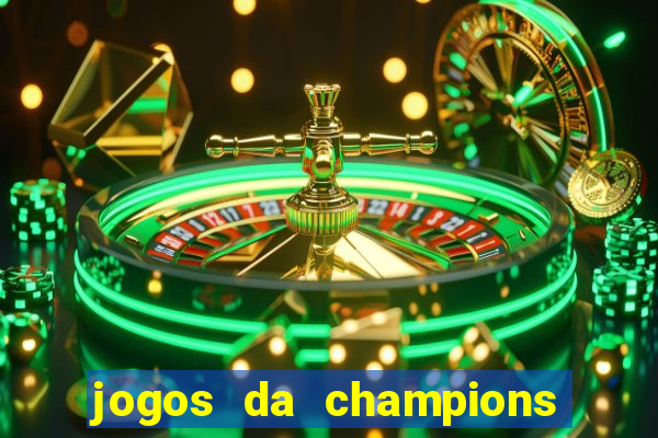 jogos da champions vai passar onde