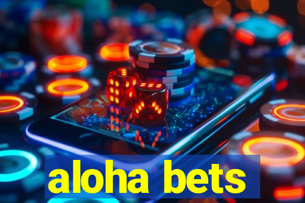 aloha bets