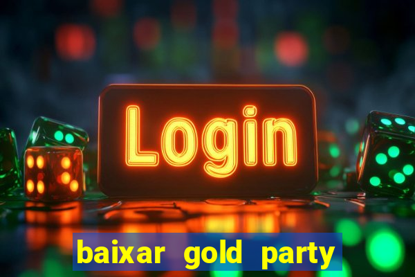 baixar gold party - slots